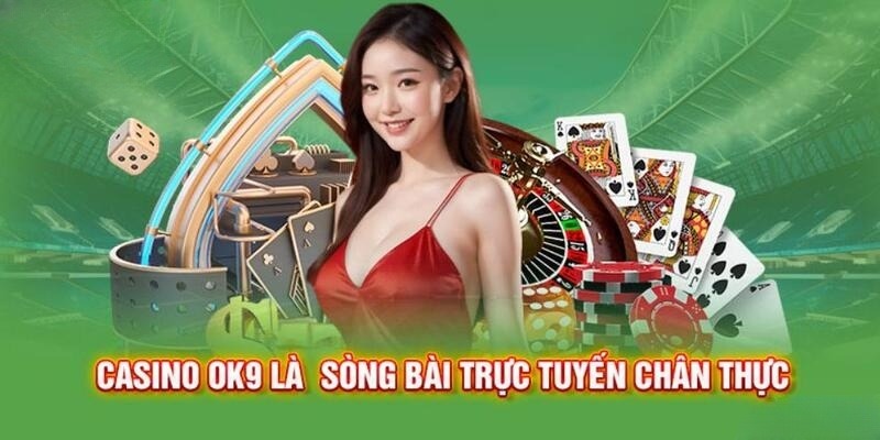 Top các sảnh Casino OK9 ăn khách nhất