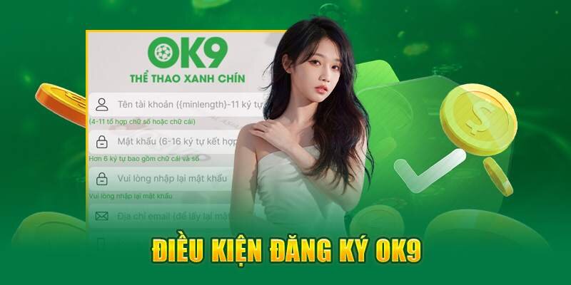 Tuân thủ các điều kiện mà OK9 đưa ra khi đăng ký tài khoản