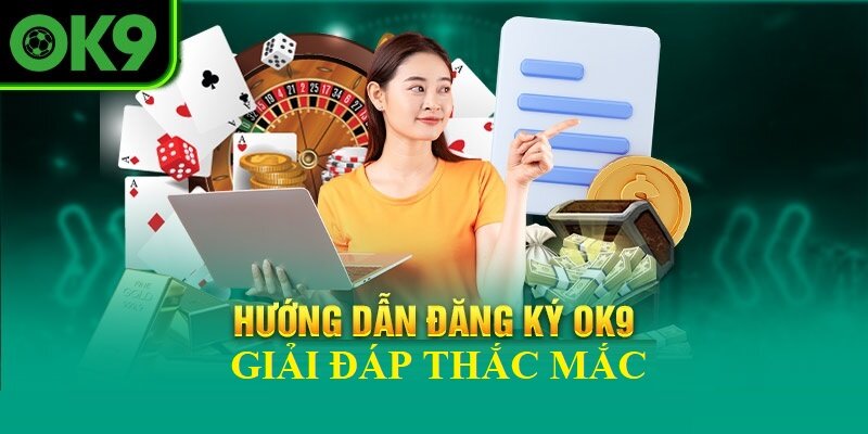 Những thắc mắc của người chơi khi đăng ký tài khoản tại OK9